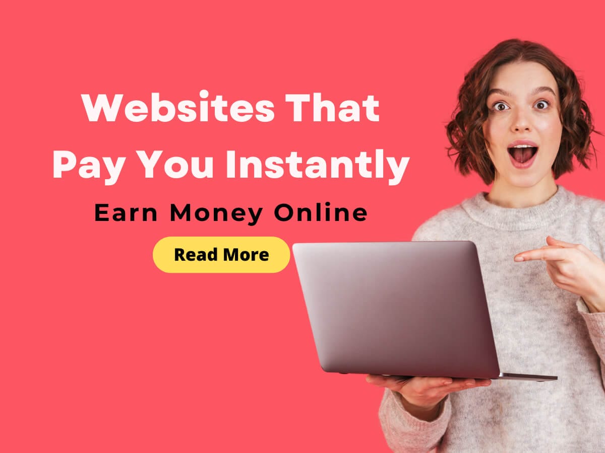 Websites That Pay You Instantly : Earn Money Online